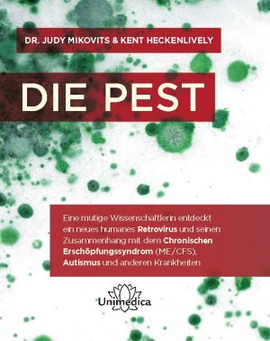 ISBN 9783962571917: Die Pest - Eine mutige Wissenschaftlerin entdeckt ein neues humanes Retrovirus und seinen Zusammenhang mit dem Chronischen Erschöpfungssyndrom (ME/CFS), Autismus und anderen Krankheiten