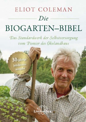 ISBN 9783962572778: Die Biogarten-Bibel - Das Standardwerk für Selbstversorger vom Pionier des Ökolandbaus