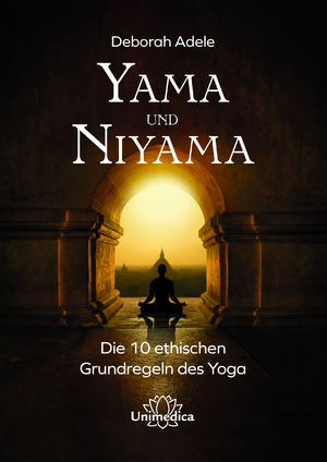 neues Buch – Deborah Adele – Yama und Niyama / Die 10 ethischen Grundregeln des Yoga