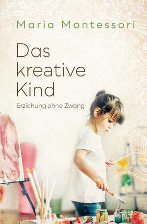 gebrauchtes Buch – Maria Montessori – Das kreative Kind - Erziehung ohne Zwang