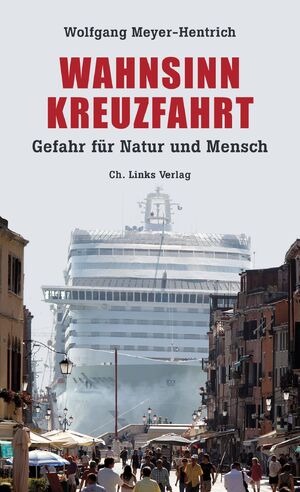 ISBN 9783962890315: Wahnsinn Kreuzfahrt - Gefahr für Natur und Mensch