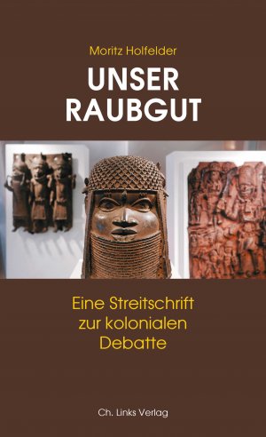 ISBN 9783962890582: Unser Raubgut - Eine Streitschrift zur kolonialen Debatte