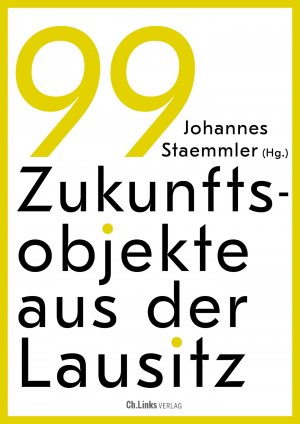 ISBN 9783962892289: 99 Zukunftsobjekte aus der Lausitz