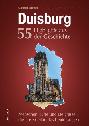 ISBN 9783963032868: Duisburg. 55 Highlights aus der Geschichte - Menschen, Orte und Ereignisse, die unsere Stadt bis heute prägen