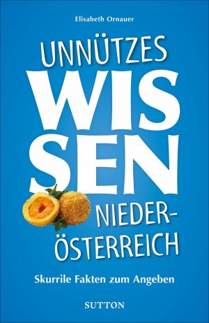 ISBN 9783963033193: Unnützes Wissen Niederösterreich – Skurrile und außergewöhnliche Fakten zum Angeben