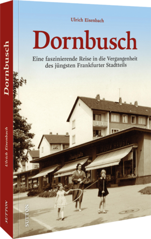 ISBN 9783963035456: Dornbusch – Eine faszinierende Reise in die Vergangenheit des jüngsten Frankfurter Stadtteils