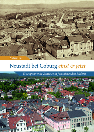 ISBN 9783963035487: Neustadt bei Coburg einst und jetzt