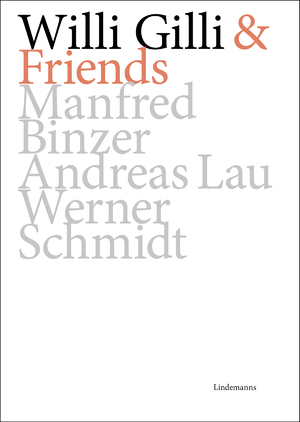 ISBN 9783963081958: Willi Gilli & Friends: Manfred Binzer, Andreas Lau, Werner Schmidt