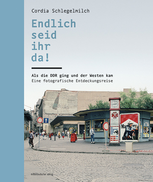 ISBN 9783963117923: Endlich seid ihr da! – Als die DDR ging und der Westen kam. Eine fotografische Entdeckungsreise