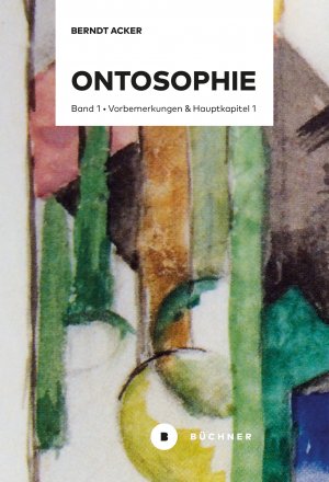 ISBN 9783963172557: Ontosophie - Band 1: Vorbemerkungen und Hauptkapitel 1