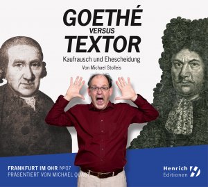 ISBN 9783963200137: Frankfurt im Ohr 07: Goethé vs. Textor: Kaufrausch und Ehescheidung