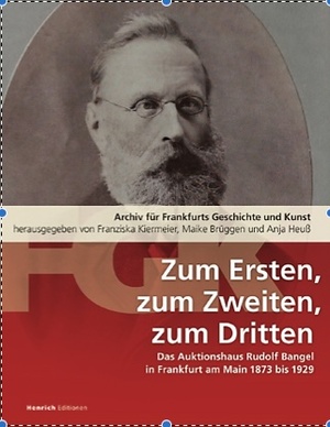 neues Buch – Franziska Kiermeier – Zum Ersten, zum Zweiten, zum Dritten. Das Frankfurter Auktionshaus Rudolf Bangel von 1876 bis 1929 | Archiv für Frankfurts Geschichte und Kunst Band 81 | Franziska Kiermeier (u. a.) | Taschenbuch