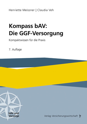 gebrauchtes Buch – Meissner, Henriette; Veh – Kompass bAV: Die GGF-Versorgung - Kompaktwissen für die Praxis (7. Auflage)