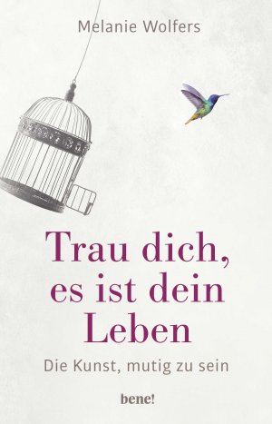 ISBN 9783963400223: Trau dich, es ist dein Leben - Die Kunst, mutig zu sein