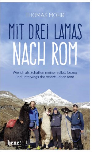 ISBN 9783963400957: Mit drei Lamas nach Rom - Wie ich als Schatten meiner selbst loszog und unterwegs das wahre Leben fand