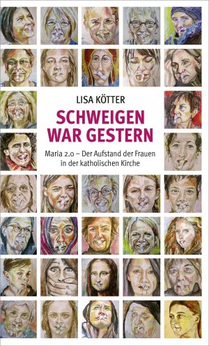 ISBN 9783963401862: Schweigen war gestern: Maria 2.0 – Der Aufstand der Frauen in der katholischen Kirche Maria 2.0 – Der Aufstand der Frauen in der katholischen Kirche