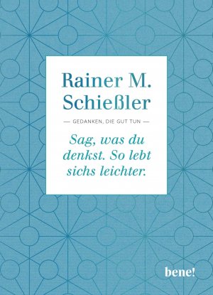 gebrauchtes Buch – Sag, was du denkst. So lebt sichs ...Gb.Mängelexemplar von Rainer M. Schießler