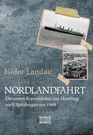 ISBN 9783963452086: Nordlandfahrt - Die ersten Kreuzfahrten von Hamburg nach Spitzbergen um 1894