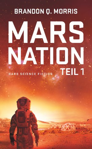 gebrauchtes Buch – Morris, Brandon Q – Mars Nation 1: Hard Science Fiction (Mars-Trilogie, Band 1)