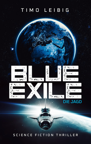 ISBN 9783963573064: Blue Exile: Die Jagd - Science Fiction Thriller