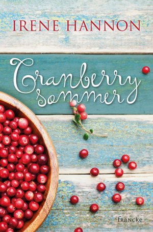 ISBN 9783963620065: Cranberrysommer | Irene Hannon | Taschenbuch | 318 S. | Deutsch | 2018 | Francke-Buch GmbH | EAN 9783963620065