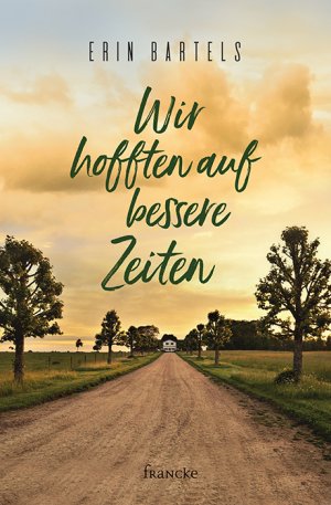 ISBN 9783963621208: Wir hofften auf bessere Zeiten | Erin Bartels | Buch | 416 S. | Deutsch | 2020 | Francke-Buch | EAN 9783963621208