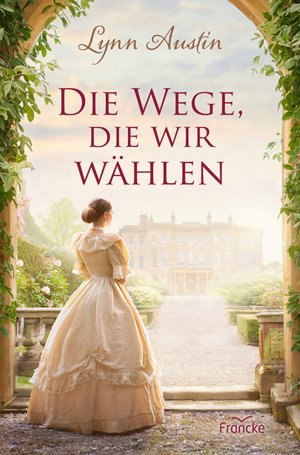 neues Buch – Lynn Austin – Die Wege, die wir wählen | Lynn Austin | Buch | 432 S. | Deutsch | 2025 | Francke-Buch GmbH | EAN 9783963624346