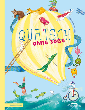ISBN 9783963720895: Quatsch ohne Soße – lustige Kindergedichte zum Einschlafen und Wachwerden (Gedichte und Reime für Kinder und Kleinkinder)