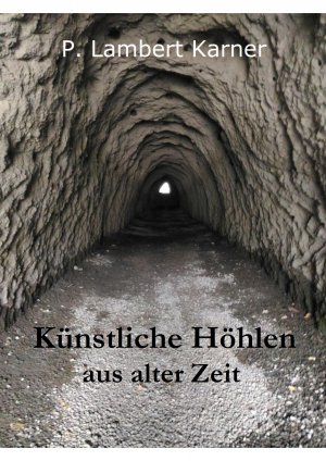 ISBN 9783964010001: Künstliche Höhlen aus alter Zeit – von P. Lambert Karner