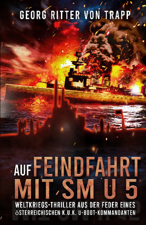 ISBN 9783964031969: Auf Feindfahrt mit SM U 5 – Weltkriegs-Thriller aus der Feder eines österreichischen k.u.k. U-Boot-Kommandanten (Spannende U-Boot Romane von EK-2 Publishing)