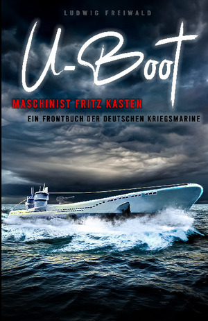 ISBN 9783964032386: U-Boot-Maschinist Fritz Kasten - Ein Frontbuch der deutschen Kriegsmarine | Zeitgenössischer Roman über den Krieg zur See 1914 bis 1918 | Fritz Kasten (u. a.) | Taschenbuch | Paperback | 230 S. | 2024