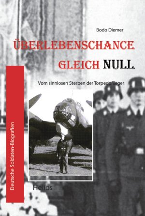 ISBN 9783964034397: Überlebenschance gleich Null - Vom sinnlosen Sterben der Torpedoflieger