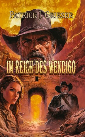 neues Buch – Patrick J. Grieser – Im Reich des Wendigo neues Buch – Patrick J. Grieser – Im Reich des Wendigo