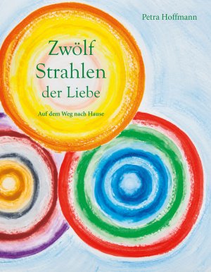 ISBN 9783964090874: Zwölf Strahlen der Liebe - Auf dem Weg nach Hause