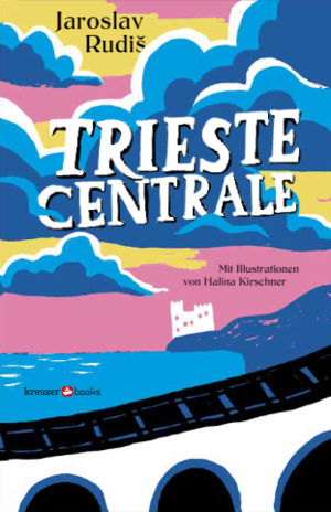 ISBN 9783964140081: Trieste Centrale | Jaroslav Rudis | Buch | Deutsch | 2022 | Kreuzerbooks | EAN 9783964140081