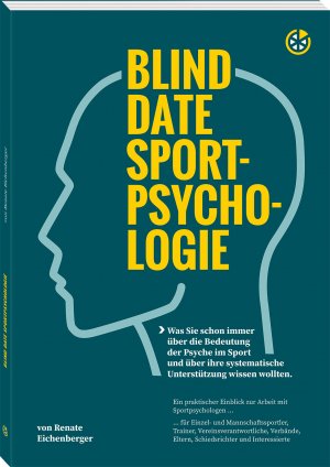 ISBN 9783964160454: Blind Date Sportpsychologie - Was Sie schon immer über die Bedeutung der Psyche im Sport und über ihre systematische Unterstützung wissen wollten