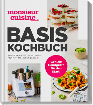 ISBN 9783964172907: monsieur cuisine by ZauberMix – Basis-Kochbuch - Einfache Rezepte und Tipps für den Monsieur Cuisine