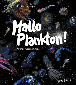 neues Buch – Kristina Heldmann – Hallo Plankton! | Wunderwesen im Wasser | Kristina Heldmann | Buch | 96 S. | Deutsch | 2024 | Jacoby & Stuart | EAN 9783964282149