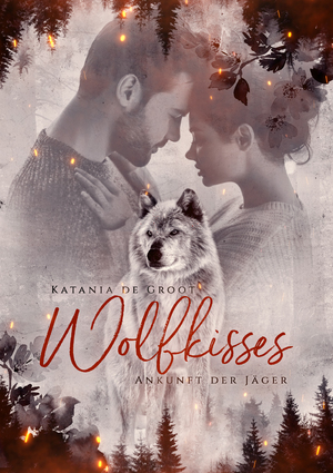 ISBN 9783964437860: Wolfkisses | Ankunft der Jäger | Katania de Groot | Taschenbuch | 275 S. | Deutsch | 2019 | NOVA MD | EAN 9783964437860