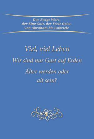 ISBN 9783964463098: Viel, viel Leben – Wir sind nur Gast auf Erden. Älter werden oder alt sein?