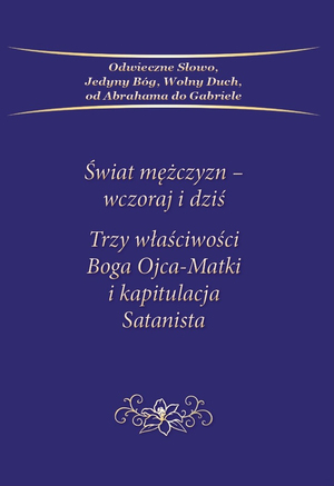 ISBN 9783964463586: Świat mężczyzn – wczoraj i dziś - Trzy właściwości Boga Ojca-Matki i kapitulacja Satanista