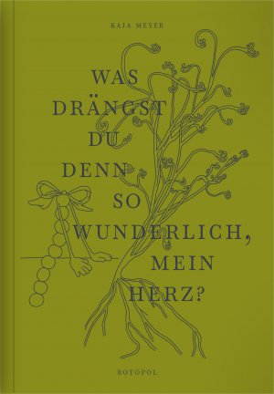 ISBN 9783964510532: Was drängst du denn so wunderlich, mein Herz?