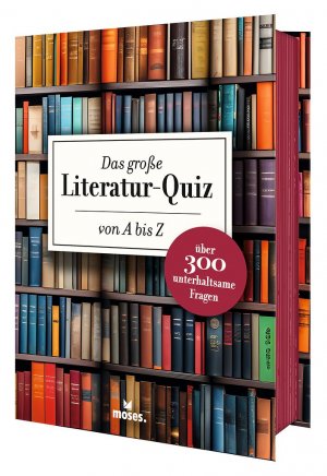 ISBN 9783964550347: Das große Literatur-Quiz von A bis Z | 300 Fragen und Antworten für Buchliebhaber (Literaturquiz / Ab 12 Jahre / Erwachsene)