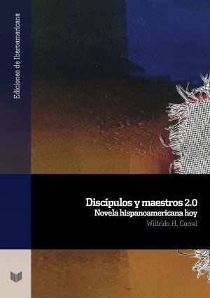 ISBN 9783964567956: Discípulos y maestros 2.0 : novela hispanoamericana hoy