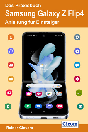 ISBN 9783964692160: Das Praxisbuch Samsung Galaxy Z Flip4 - Anleitung für Einsteiger