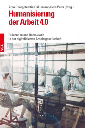 ISBN 9783964880314: Humanisierung der Arbeit 4.0 – Prävention und Demokratie in der digitalisierten Arbeitsgesellschaft