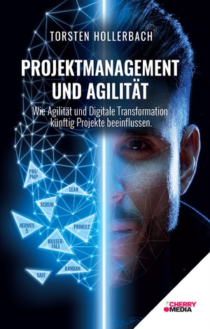 ISBN 9783965834019: Projektmanagement und Agilität - wie Agilität und Digitale Transformation künftig Projekte beeinflussen