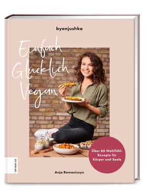 ISBN 9783965841000: Einfach Glücklich Vegan - Über 60 Wohlfühl-Rezepte für Körper und Seele