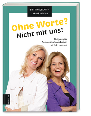 ISBN 9783965842434: Ohne Worte? Nicht mit uns!: Wie frau jede Kommunikationssituation mit links meistert