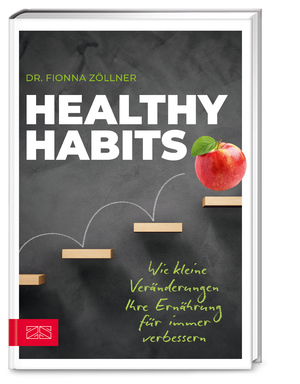 ISBN 9783965843707: Healthy Habits – Wie kleine Veränderungen Ihre Ernährung für immer verbessern